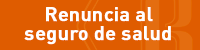 renuncua al seguro de salud